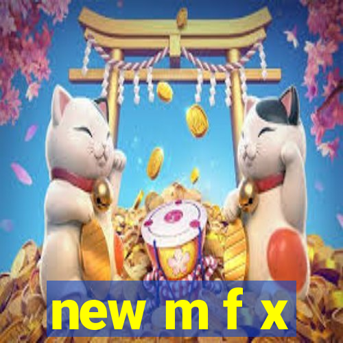 new m f x